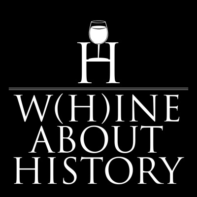 W(h)ine About History.