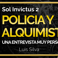 Sol Invictus 2: De Policía a Alquimista, la entrevista más profunda a Luis Silva