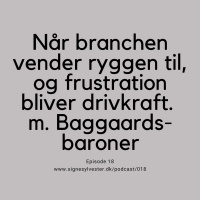 18 - Når branchen vender ryggen til, og frustration bliver til drivkraft.