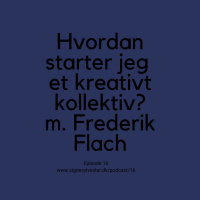16 - Hvordan starter jeg et kreativt kollektiv? Interview m. Frederik Flach/Jazzkollektivet