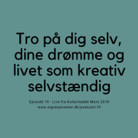 19 - Tro på dig selv, dine drømme og livet som kreativ selvstændig (LIVE)