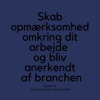 04 - Skab opmærksomhed om dit arbejde, og bliv anerkendt i din branche