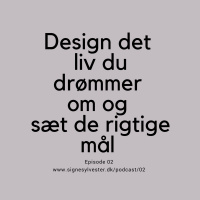 02 - Design det liv du drømmer om og sæt de rigtige mål