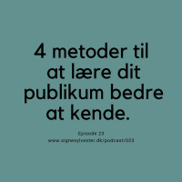 23 - 4 metoder til at lære dit publikum bedre at kende.