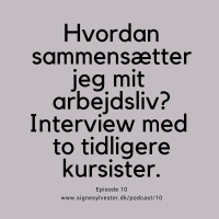 10 - Hvordan sammensætter jeg mit arbejdsliv? Interview med to tidligere kursister.