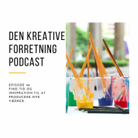 46 - Find tid og inspiration til at producere nye værker