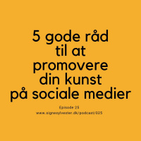 25 - 5 gode råd til at promovere din kunst på sociale medier