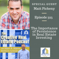 AAA325 The Importance of Persistence in Real Estate Investing - Matt Picheny