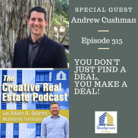 AAA315 You dont just Find a Deal, you Make a Deal - Andrew Cushman