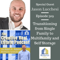 AAA309 Transitioning from Single Family to Multifamily and Self Storage - Jason Lucchesi