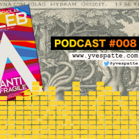 Podcast #008 : Sur le concept dAntifragilité de Nassim Nicholas Taleb