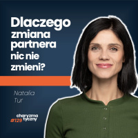 Dlaczego wciąż myślisz o byłym partnerze? | Natalia Tur
