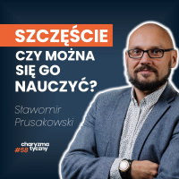 Czy możesz nauczyć się być szczęśliwym? Odpowiedź psychologa | Sławomir Prusakowski