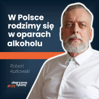 Jak wygląda życie w domu z alkoholem? | Robert Rutkowski