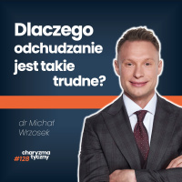 Dlaczego nie możesz schudnąć? | dr Michał Wrzosek