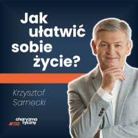 Jak żyć łatwiej? Jak lepiej się dogadać z innymi? | Krzysztof Sarnecki