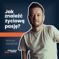Jak przestać szukać wymówek i zacząć działać? | Mariusz Kędzierski
