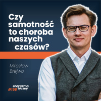 Jak poznać nowych ludzi i radzić sobie z samotnością? | Mirosław Brejwo