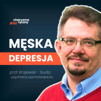 Czy mężczyzna może sobie pozwolić na słabość? O męskiej depresji | profesor Krajewski-Siuda