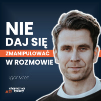 Jak wygrać kłótnie? Chwyty erystyczne, cięta riposta i brudne sztuczki w dyskusjach | Igor Mróz