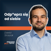 Jak zmienić podejście do samego siebie? | psycholog Dawid Straszak