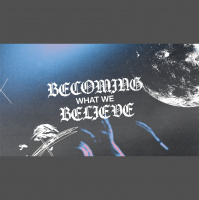 Becoming What We Believe Part 3- Pastor Shannon Stanley on Wednesday July 27, 2022.