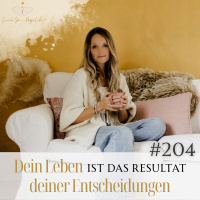 #204 Dein Leben ist das Resultat deiner Entscheidungen – Sarah Rogalski