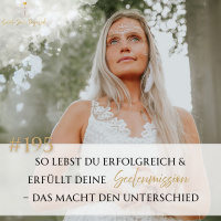 So lebst du erfolgreich  erfüllt deine Seelenmission – DAS macht den Unterschied