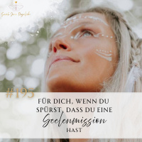 Für dich, wenn du spürst, dass du eine Seelenmission hast!