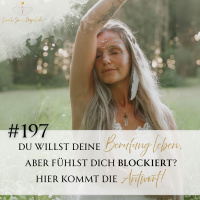 Du willst deine Berufung leben, aber fühlst dich blockiert? Hier kommt die Antwort! – Sarah Rogalski