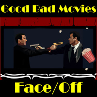 Good Bad Movies Ep 35: Face/Off