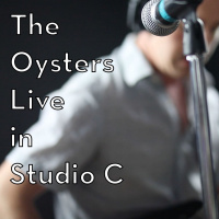 The Oysters Live in Studio C