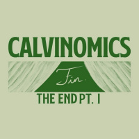 Calvinomics: The End Part I
