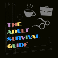 The Adult Survival Guide Episode 1: Moving Out Moving On