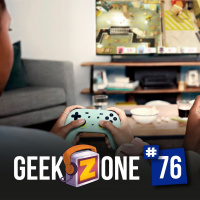 GeekZone 76 - Filmes Que Queremos Jogar