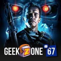 GeekZone 67 - O Exterminador do Futuro 2