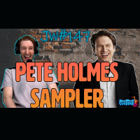 Pete Holmes Sampler- JW #147