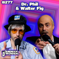 Dr. Phil (Adam Ray)  Walter Fig | Jeremiah Wonders Ep 277