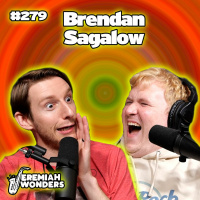 Brendan Sagalow | Jeremiah Wonders Ep 279