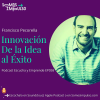 Escucha Y Emprende EP058 - Innovación De La Idea al Éxito Conversando Con Francisco Pecorella