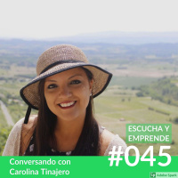 EP045- Emprendimientos Con Alma Para Mujeres Latinoamericanas Con Carolina Tinajero