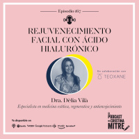 Rejuvenecimiento facial con ácido hialurónico, con la Dra. Dèlia Vilà. Episodio 167