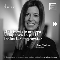 ¿El ejercicio mejora o empeora la piel? Todas las respuestas, con Ana Molina. Episodio 351 