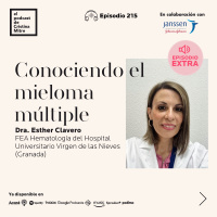 Conociendo el mieloma múltiple, con la Dra. Esther Clavero. Episodio 215