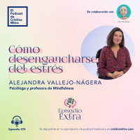Cómo desengancharse del estrés, con Alejandra Vallejo-Nágera. Episodio 275