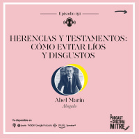 Herencias y testamentos: Cómo evitar líos y disgustos, con Abel Marín. Episodio 191