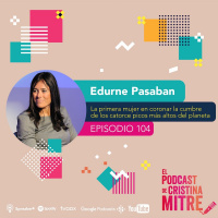 “El miedo no es mal compañero”, con Edurne Pasaban, la primera mujer en el mundo en escalar los catorce ochomiles. Episodio 104