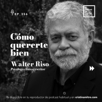 Cómo quererte bien, con Walter Riso. Episodio 356