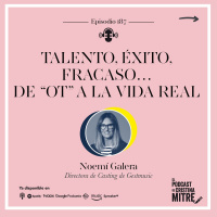 Talento, éxito, fracaso… De OT a la vida real, con Noemí Galera. Episodio 187