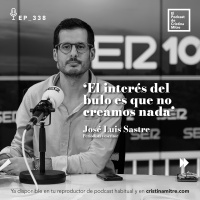 ‘El interés del bulo es que no creamos nada’, con José Luis Sastre. Episodio 338